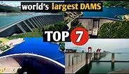 Top 7 World's Largest Dams Unveiled | Biggest dams in the world, Three Gorges Dam