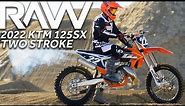 2022 KTM 125SX Two Stroke RAW - Motocross Action Magazine