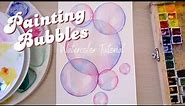 How to Paint Bubbles Using 2 Techniques!! | Watercolor Tutorial