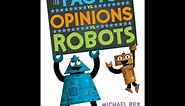 Robots Fact or Opinion by Michael Rex and published by Nancy Paulsen Books