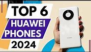 Top 6 Best Huawei Phones In 2024