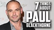 7 Things You May Not Know About Paul Blackthorne (Quentin Lance actor in Arrow)