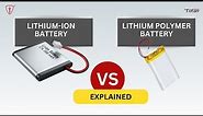 Lithium ion vs Lithium Polymer Battery - Explained