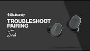 Sesh True Wireless Earbuds | Troubleshoot Pairing | Skullcandy