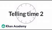 Telling time exercise example 2 | Measurement and data | Early Math | Khan Academy