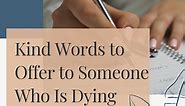 What to Write or Say to Someone Who Is Dying