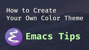 Emacs Tips - How to Create Your Own Color Theme