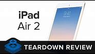 The iPad Air 2 Teardown Review!