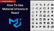 How To Use Material UI Icons In React | Complete Tutorial