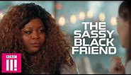 When The Sassy Black Friend Has Enough | Famalam