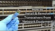 How to Install & Remove Transceivers from Network Equipment