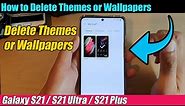 Galaxy S21/Ultra/Plus: How to Delete Themes or Wallpapers