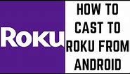 How to Cast to Roku from Android