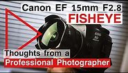 Canon EF 15mm Fisheye f2.8 lens. A review and thoughts from a professional photographer in 2022