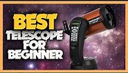 Top 10 Best Telescopes For Beginners in 2023