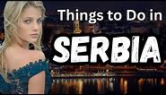 Things to do in Serbia | Serbia Country | The Travel Diaries