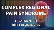 Complex Regional Pain Syndrome - RIFE Frequencies Treatment - Energy &with Bioresonance