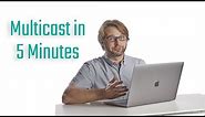Multicast Explained in 5 Minutes | CCIE Journey for Week 6-12-2020