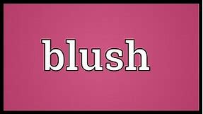 Blush Meaning