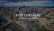 Best Things to do in Rotterdam, Netherlands - Travel Guide