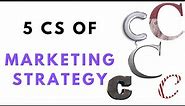The 5 Cs of Marketing Strategy!