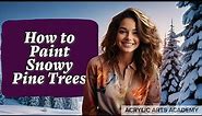 Easy Acrylic Painting Techniques: How to Paint Snowy Pine Trees
