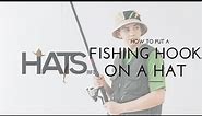 How To Put A Fishing Hook On A Hat & Why Do We Need This?