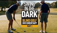 Swing in the Dark | Blind Golf Documentary | Part 1