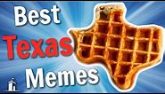 10 Best Texas Memes!