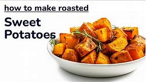 Roasted Sweet Potatoes | step by step simple recipe