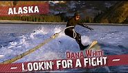 Dana White: Lookin' for a Fight – Alaska