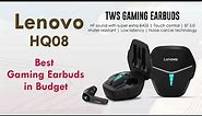 Lenovo HQ08 TWS Gaming Dual Earbuds Unboxing: Best Gaming Earphones in Budget