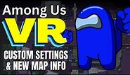 Among Us VR Custom Settings [plus new map info]