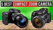 Best Compact Zoom Camera 2024 | Top 5 Best Compact Cameras 🏅 Reviewed