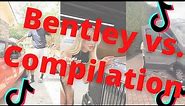 Bentley girl vs.- TikTok Compilation