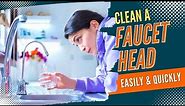 How To Clean A Clogged Faucet Head?? Super Easy Methods