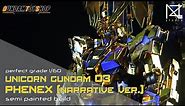 [Semi Painted Build] Perfect Grade [PG] RX-0 Unicorn Gundam 03 PHENEX Narrative Ver.