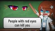 Beware of red eyes [meme] //MLB// {PLOT TWIST}