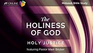 "Holy Justice" Series: "The Holiness of God" - JT Online 07.01.2020