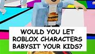 Would You Let Roblox Characters Babysit Your Kids_ #roblox #robloxedit #robloxgames #robloxcake #robloxmemes | KreekCraft