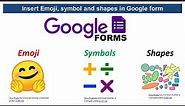 Insert Emoji, symbol and shapes in Google form