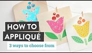 How to Appliqué - 3 Simple Ways + a Free Pattern