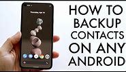 How To Backup Contacts On Android! (2022)