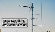 How To Build A 40′ Antenna Mast: Guide for Beginners