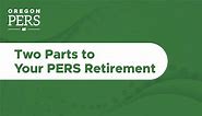 The Two Parts to Your PERS Retirement (2020)