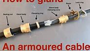 How to gland off and terminate a steel wire armoured electric cable