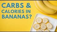 How Many Calories and Carbs in Bananas?
