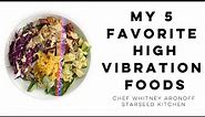 Chef Whitney's 5 Favorite High Vibration Foods