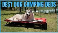 5 Best Dog Camping Beds for 2023