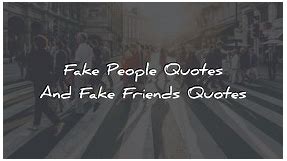 The Best 70 Fake Friends And Fake People Quotes – Wisdom Quotes